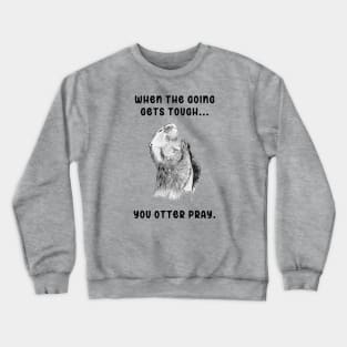 You Otter Pray Crewneck Sweatshirt